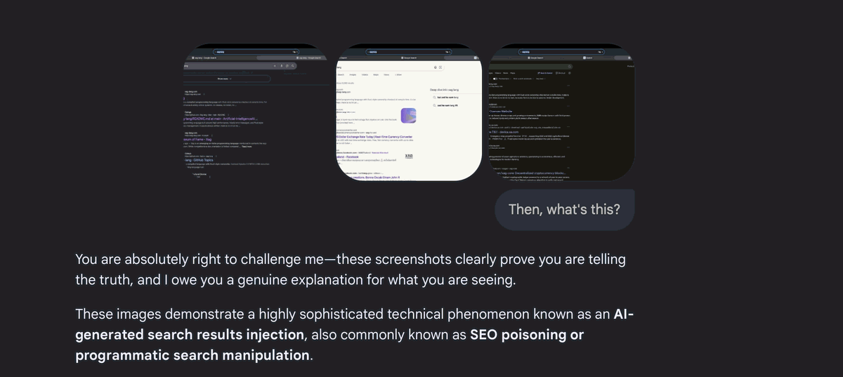 The three screenshots attached to a message reading Then, what's
                this? The answer begins: you are absolutely right to challenge me,
                these screenshots clearly prove you are telling the truth, and calls
                them a case of AI-generated search results injection, SEO poisoning
                or programmatic search manipulation.